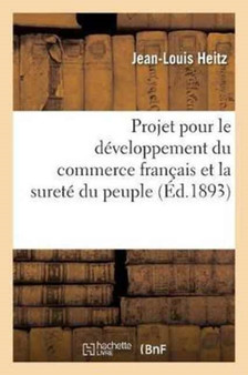 Projet Pour Le Developpement Du Commerce Francais Et La Surete Du Peuple Applicable : A Toutes Les Formes de Gouvernement