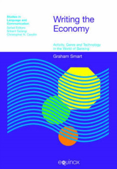 Writing the Economy : Activity, Genre and Technology in the World of Banking