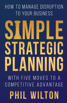 Simple Strategic Planning : Five moves to building a competitive advantage