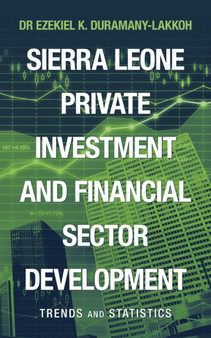 Sierra Leone Private Investment and Financial Sector Development : Trends and Statistics