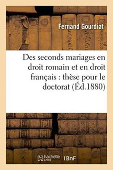 Des Seconds Mariages En Droit Romain Et En Droit Francais: These Pour Le Doctorat