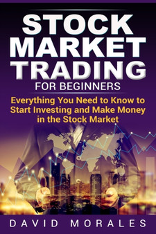 Stock Market Trading For Beginners- Everything You Need to Know to Start Investing and Make Money in the Stock Market : 1