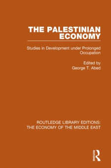 The Palestinian Economy (RLE Economy of Middle East) : Studies in Development under Prolonged Occupation