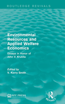 Environmental Resources and Applied Welfare Economics : Essays in Honor of John V. Krutilla