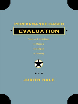 Performance-Based Evaluation : Tools and Techniques to Measure the Impact of Training