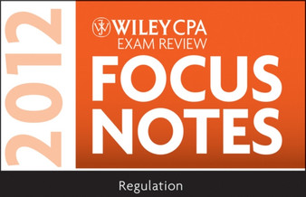Wiley CPA Exam Review Focus Notes : Regulation
