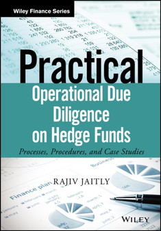 Practical Operational Due Diligence on Hedge Funds : Processes, Procedures, and Case Studies
