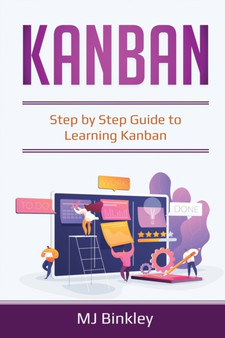 Kanban : Step by Step Guide to Learning Kanban
