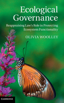 Ecological Governance : Reappraising Law's Role in Protecting Ecosystem Functionality