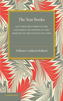 The Year Books : Lectures Delivered in the University of London at the Request of the Faculty of Laws