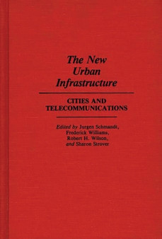 The New Urban Infrastructure : Cities and Telecommunications