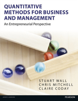 Quantitative Methods for Business and Management : An Entrepreneurial Perspective
