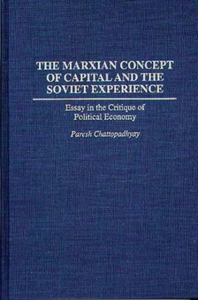 The Marxian Concept of Capital and the Soviet Experience : Essay in the Critique of Political Economy