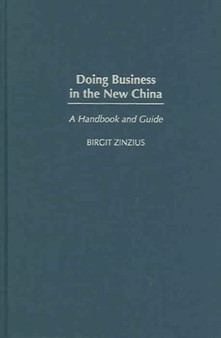 Doing Business in the New China : A Handbook and Guide