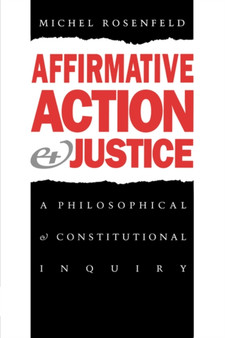 Affirmative Action and Justice : A Philosophical and Constitutional Inquiry