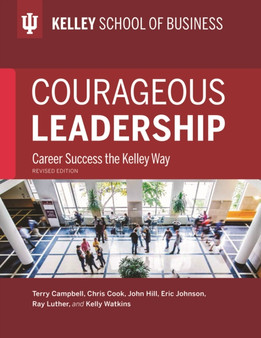 Courageous Leadership : Career Success the Kelley Way