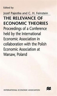 The Relevance of Economic Theories : Proceedings of a Conference held by the International Economic Association
