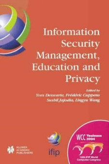Information Security Management, Education and Privacy : IFIP 18th World Computer Congress TC11 19th International Information Security Workshops 22-27 August 2004 Toulouse, France