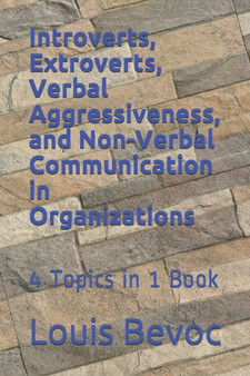 Introverts, Extroverts, Verbal Aggressiveness, and Non-Verbal Communication in O : 4 Topics in 1 Book