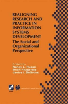 Realigning Research and Practice in Information Systems Development : The Social and Organizational Perspective