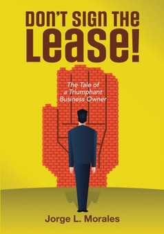 Don't Sign the Lease! - The Tale of a Triumphant Business Owner