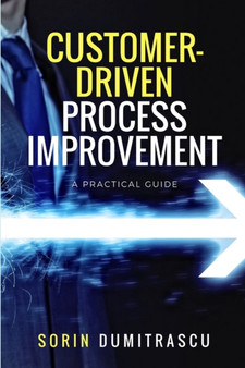 Customer-Driven Process Improvement : A Practical Guide : 7