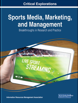 Sports Media, Marketing, and Management : Breakthroughs in Research and Practice
