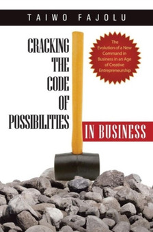 Cracking the Code of Possibilities in Business : The Evolution of a New Command in Business in an Age of Creative Entrepreneurship