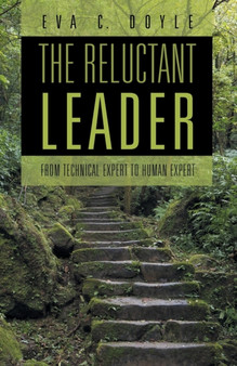 The Reluctant Leader : From Technical Expert to Human Expert