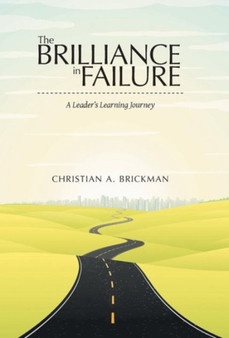 The Brilliance in Failure : A Leader's Learning Journey