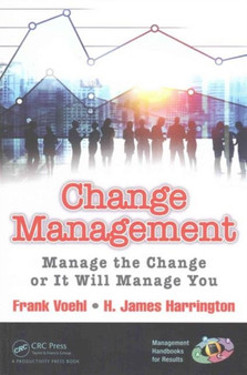 Change Management : Manage the Change or It Will Manage You