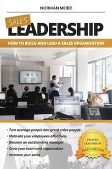 Leadership : How to Build and Lead a Sales Organization
