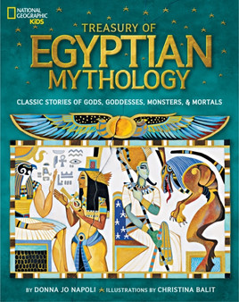 Treasury of Egyptian Mythology : Classic Stories of Gods, Goddesses, Monsters & Mortals