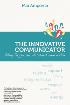 The Innovative Communicator : Putting the Soul Back Into Business Communication