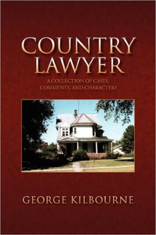 Country Lawyer : A Collection of Cases, Comments, and Characters