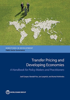 Transfer pricing and developing economies : a handbook for policy makers and practitioners