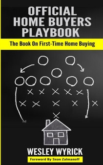 Official Home Buyers Playbook : The Book On First-Time Home Buying