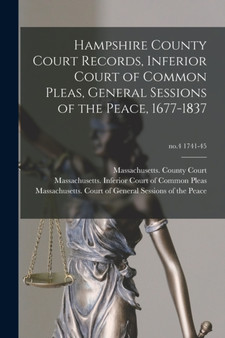 Hampshire County Court Records, Inferior Court of Common Pleas, General Sessions of the Peace, 1677-1837; no.4 1741-45