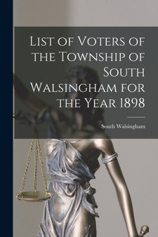 List of Voters of the Township of South Walsingham for the Year 1898 [microform]