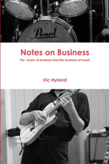 Notes on Business : The Music of Business and the Business of Music