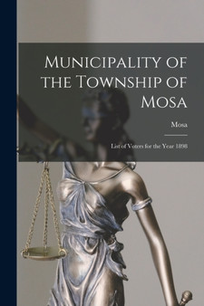 Municipality of the Township of Mosa [microform] : List of Voters for the Year 1898