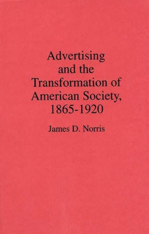 Advertising and the Transformation of American Society, 1865-1920