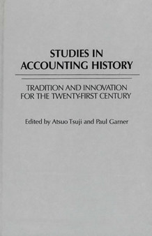 Studies in Accounting History : Tradition and Innovation for the Twenty-first Century