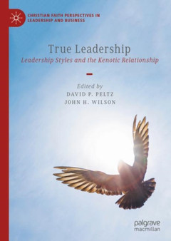 True Leadership : Leadership Styles and the Kenotic Relationship