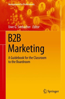 B2B Marketing : A Guidebook for the Classroom to the Boardroom