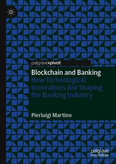 Blockchain and Banking : How Technological Innovations Are Shaping the Banking Industry