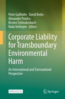 Corporate Liability for Transboundary Environmental Harm : An International and Transnational Perspective
