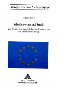 Schadensersatz und Strafe : Zur Rechtfertigung des Inhaltes von Schadensersatz aus Verschuldenshaftung