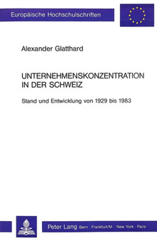 Unternehmenskonzentration in der Schweiz : Stand und Entwicklung von 1929 bis 1983
