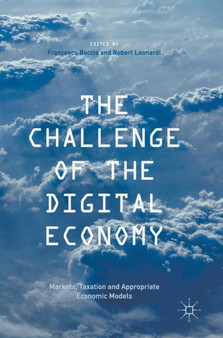 The Challenge of the Digital Economy : Markets, Taxation and Appropriate Economic Models